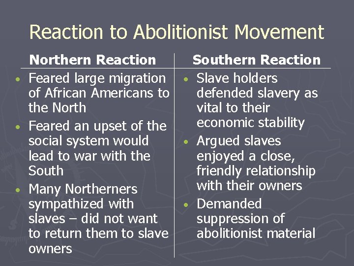 Reaction to Abolitionist Movement • • • Northern Reaction Feared large migration of African
