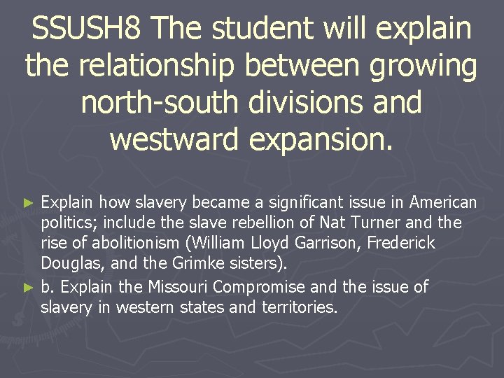 SSUSH 8 The student will explain the relationship between growing north-south divisions and westward
