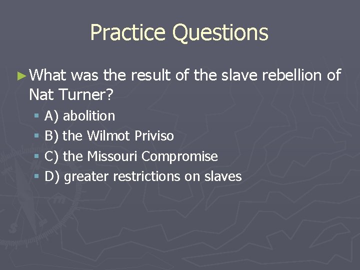 Practice Questions ► What was the result of the slave rebellion of Nat Turner?