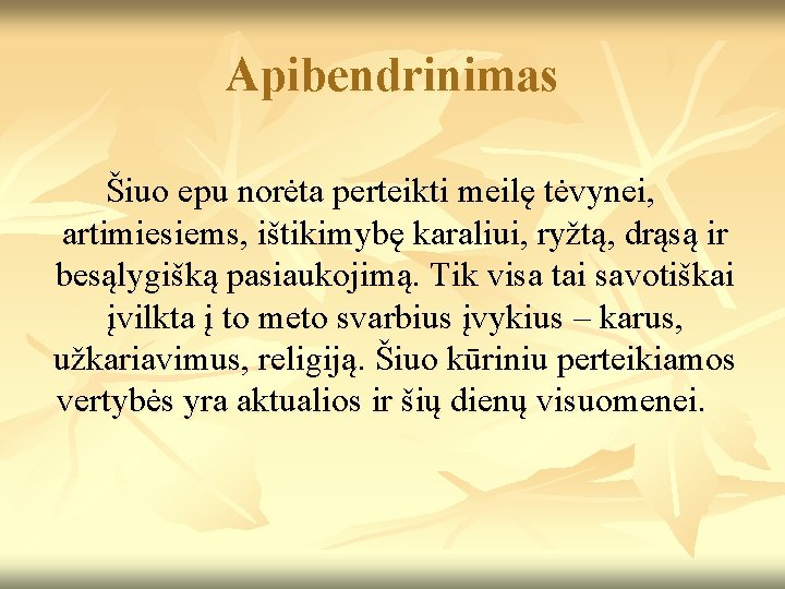 Apibendrinimas Šiuo epu norėta perteikti meilę tėvynei, artimiesiems, ištikimybę karaliui, ryžtą, drąsą ir besąlygišką
