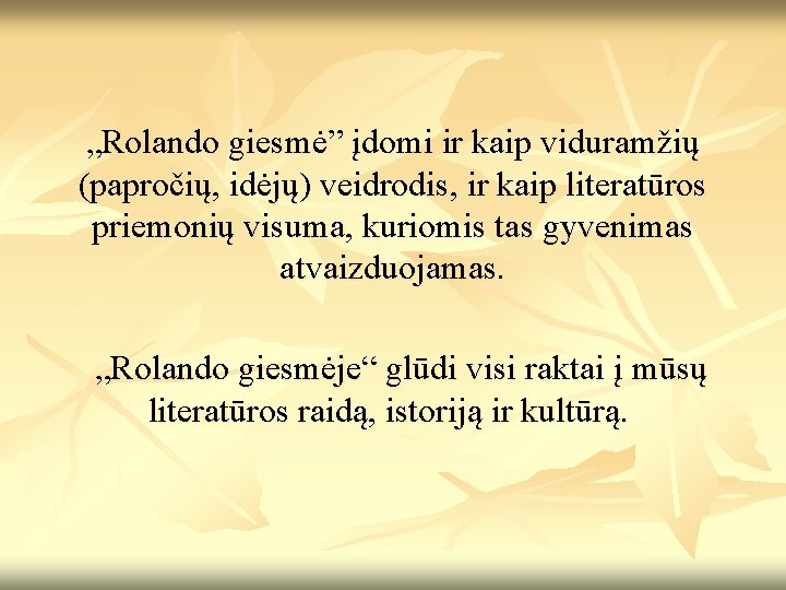 „Rolando giesmė” įdomi ir kaip viduramžių (papročių, idėjų) veidrodis, ir kaip literatūros priemonių visuma,