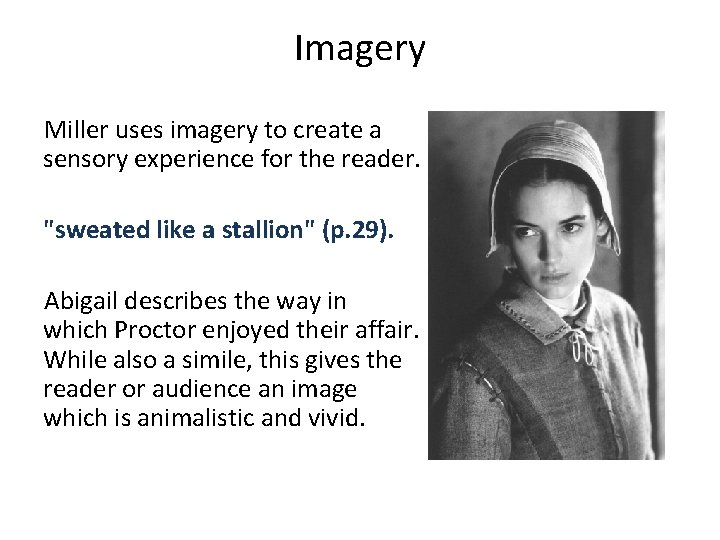 Imagery Miller uses imagery to create a sensory experience for the reader. "sweated like