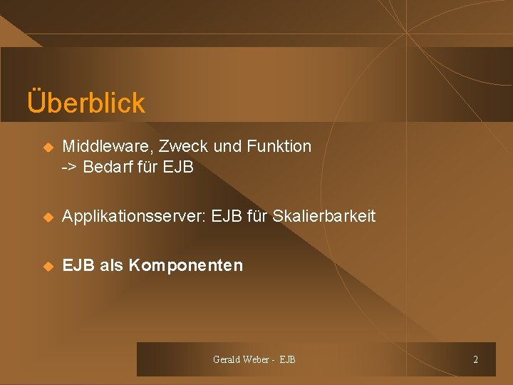 Überblick u Middleware, Zweck und Funktion -> Bedarf für EJB u Applikationsserver: EJB für