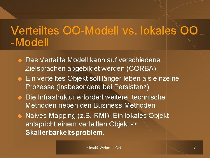 Verteiltes OO-Modell vs. lokales OO -Modell u u Das Verteilte Modell kann auf verschiedene