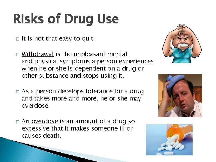 Risks of Drug Use � � It is not that easy to quit. Withdrawal