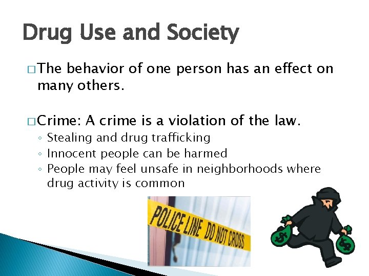 Drug Use and Society � The behavior of one person has an effect on