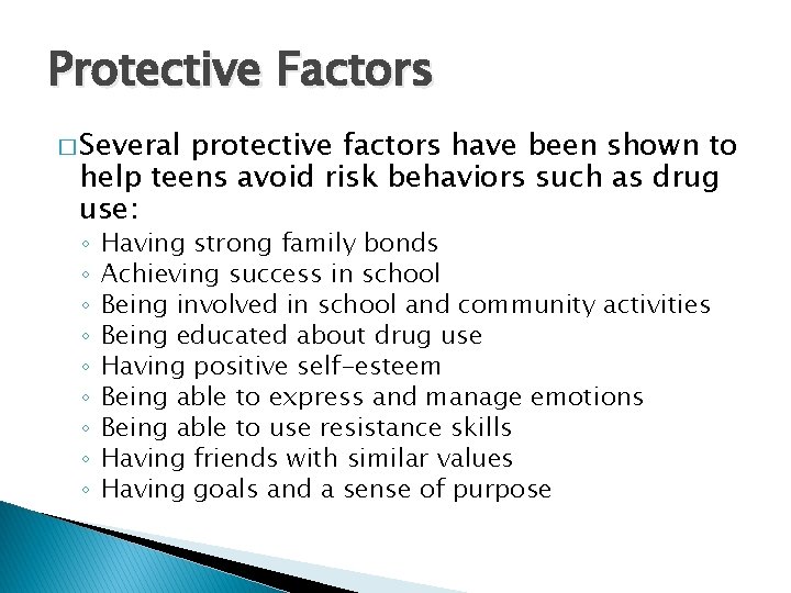 Protective Factors � Several protective factors have been shown to help teens avoid risk