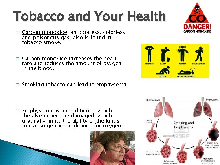 Tobacco and Your Health � � Carbon monoxide, an odorless, colorless, and poisonous gas,