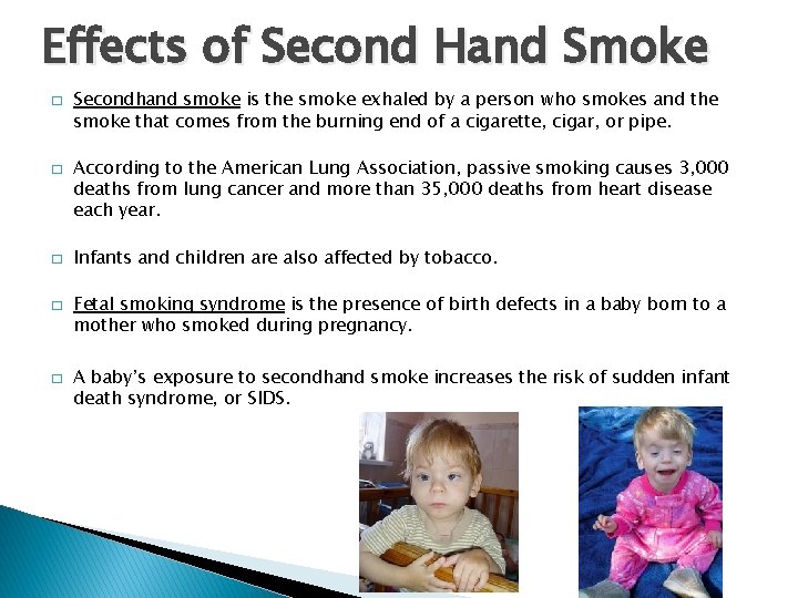 Effects of Second Hand Smoke � � � Secondhand smoke is the smoke exhaled