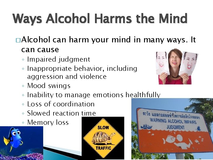 Ways Alcohol Harms the Mind � Alcohol can harm your mind in many ways.