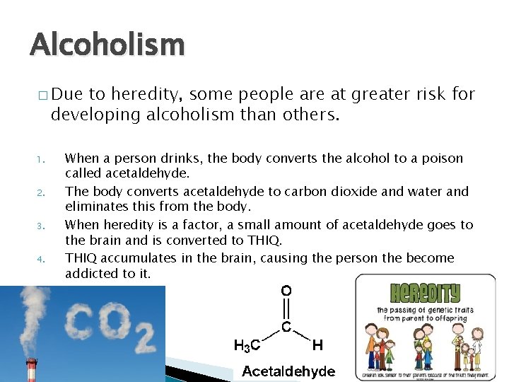 Alcoholism � Due to heredity, some people are at greater risk for developing alcoholism