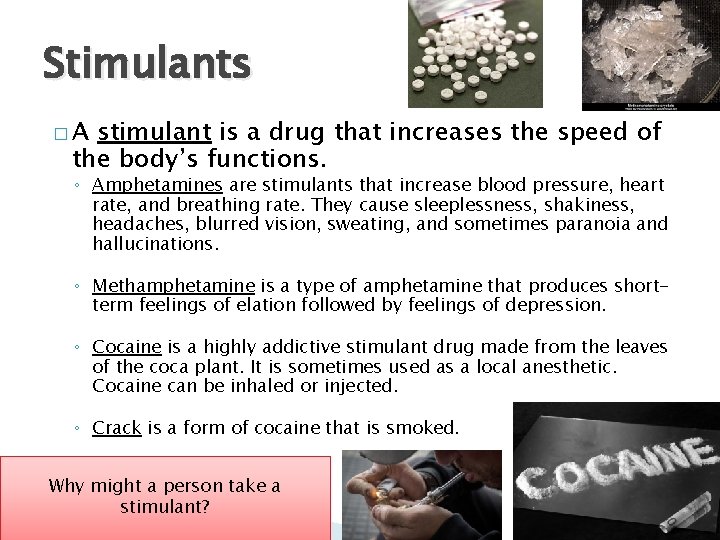 Stimulants �A stimulant is a drug that increases the speed of the body’s functions.