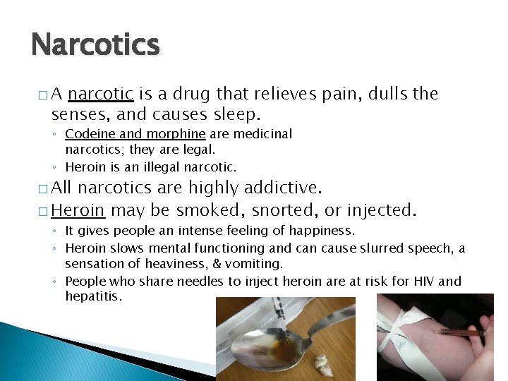 Narcotics �A narcotic is a drug that relieves pain, dulls the senses, and causes