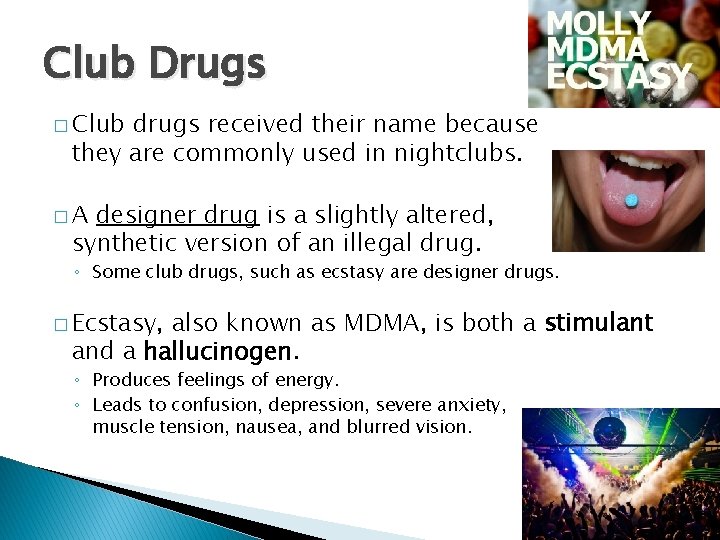 Club Drugs � Club drugs received their name because they are commonly used in