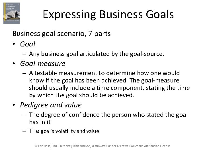 Expressing Business Goals Business goal scenario, 7 parts • Goal – Any business goal