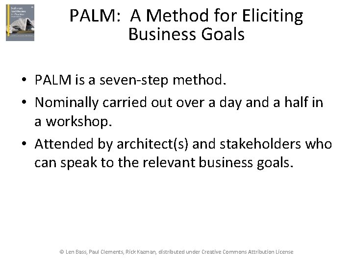 PALM: A Method for Eliciting Business Goals • PALM is a seven-step method. •