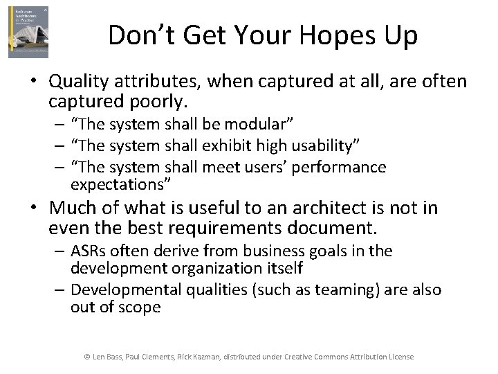 Don’t Get Your Hopes Up • Quality attributes, when captured at all, are often