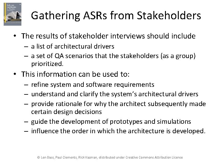 Gathering ASRs from Stakeholders • The results of stakeholder interviews should include – a