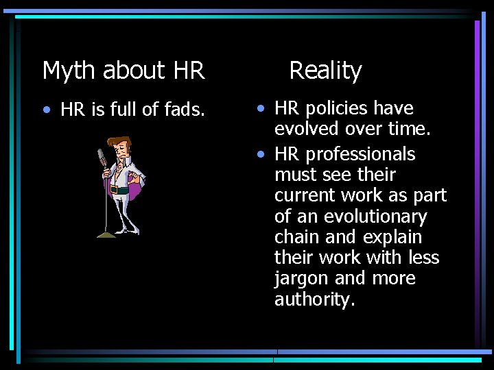Myth about HR • HR is full of fads. Reality • HR policies have Myth about HR • HR is full of fads. Reality • HR policies have