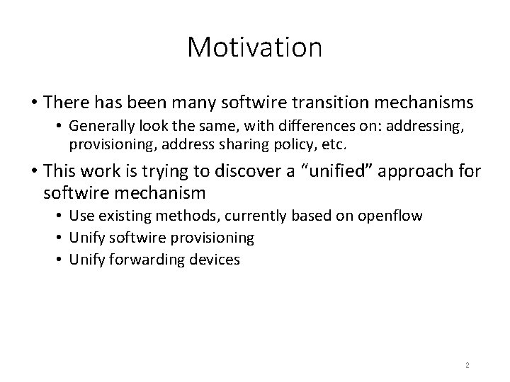 Motivation • There has been many softwire transition mechanisms • Generally look the same,