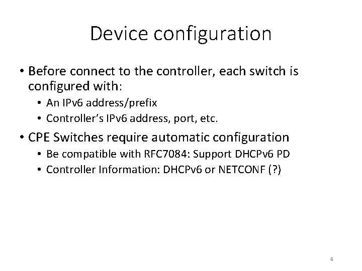 Device configuration • Before connect to the controller, each switch is configured with: •