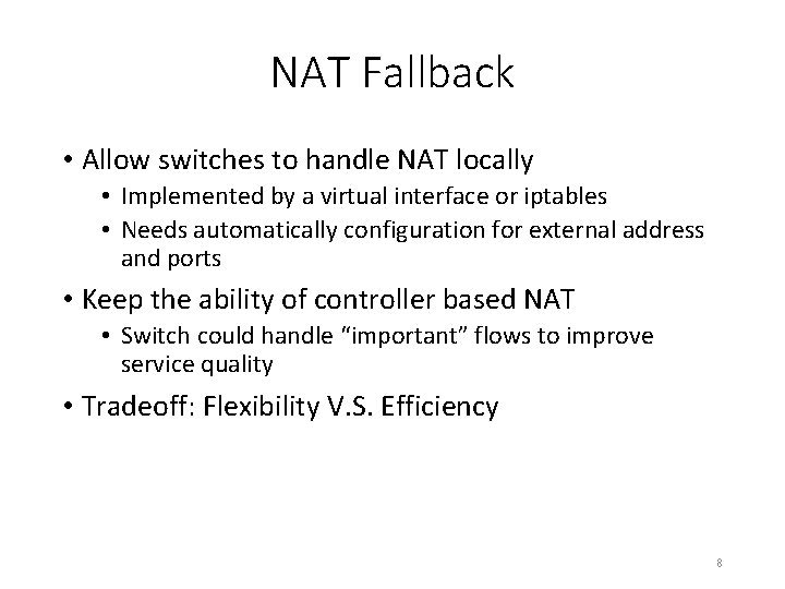 NAT Fallback • Allow switches to handle NAT locally • Implemented by a virtual