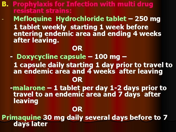 B. Prophylaxis for Infection with multi drug resistant strains: Mefloquine Hydrochloride tablet – 250