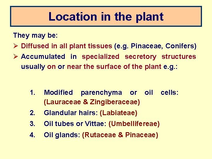 Location in the plant They may be: Ø Diffused in all plant tissues (e.