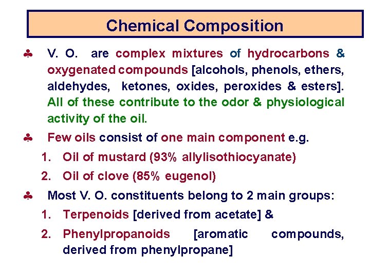 Chemical Composition § V. O. are complex mixtures of hydrocarbons & oxygenated compounds [alcohols,