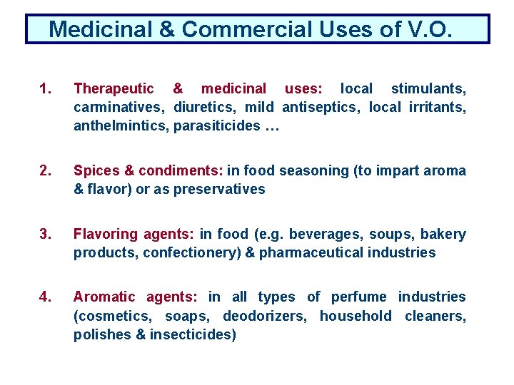 Medicinal & Commercial Uses of V. O. 1. Therapeutic & medicinal uses: local stimulants,