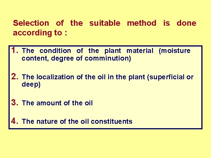 Selection of the suitable method is done according to : 1. The condition of