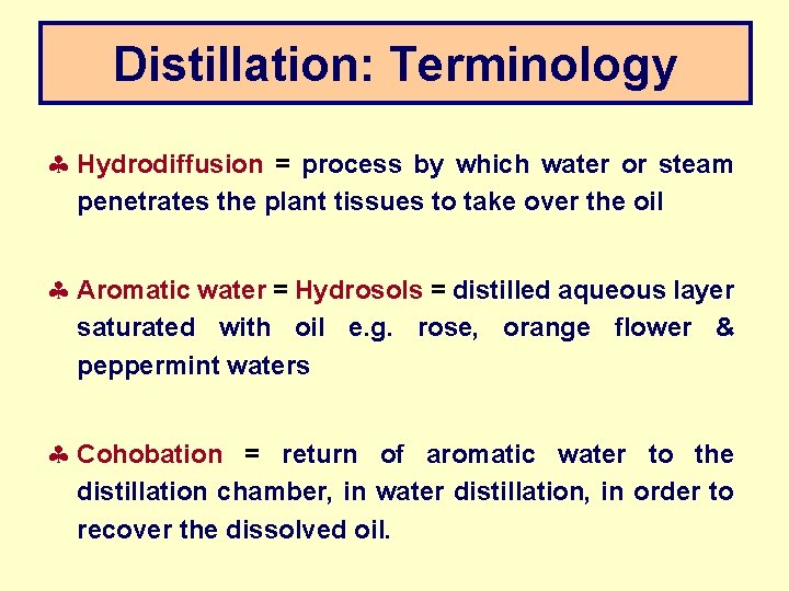 Distillation: Terminology § Hydrodiffusion = process by which water or steam penetrates the plant