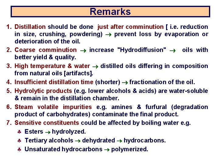 Remarks 1. Distillation should be done just after comminution [ i. e. reduction in