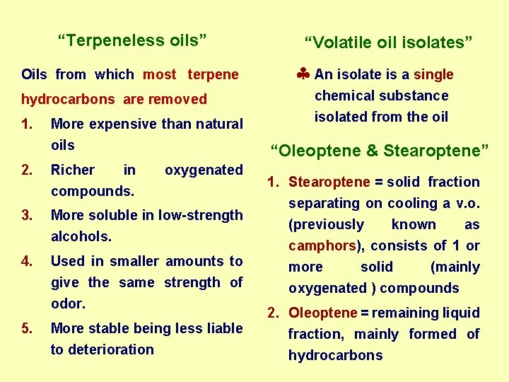 “Terpeneless oils” Oils from which most terpene hydrocarbons are removed 1. 2. More expensive