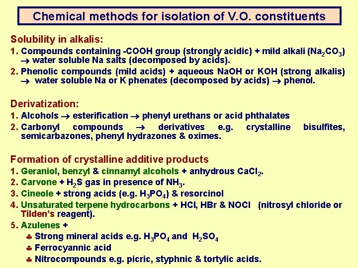 Chemical methods for isolation of V. O. constituents Solubility in alkalis: 1. Compounds containing