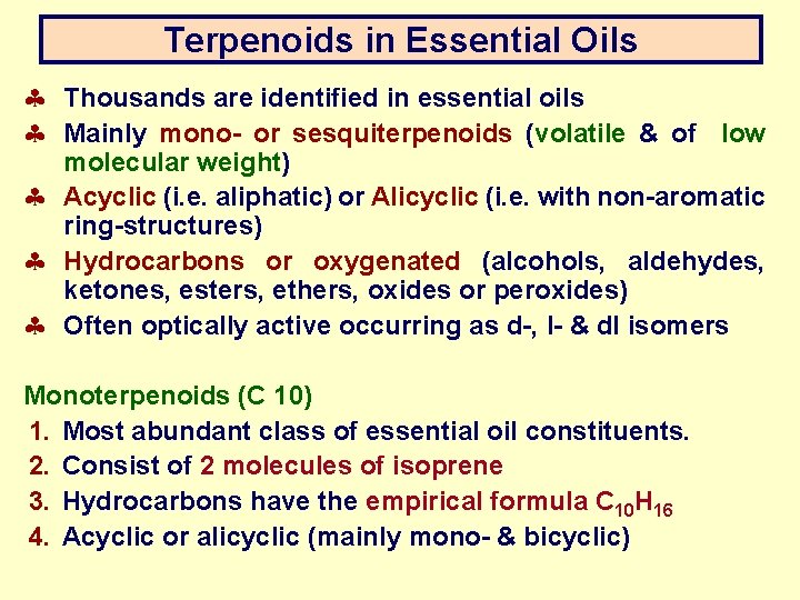 Terpenoids in Essential Oils § Thousands are identified in essential oils § Mainly mono-