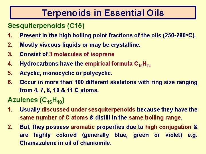 Terpenoids in Essential Oils Sesquiterpenoids (C 15) 1. Present in the high boiling point