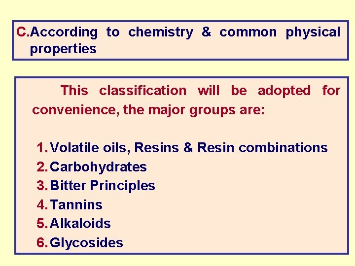 C. According to chemistry & common physical properties This classification will be adopted for