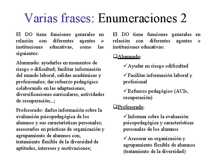 Varias frases: Enumeraciones 2 El DO tiene funciones generales en relación con diferentes agentes