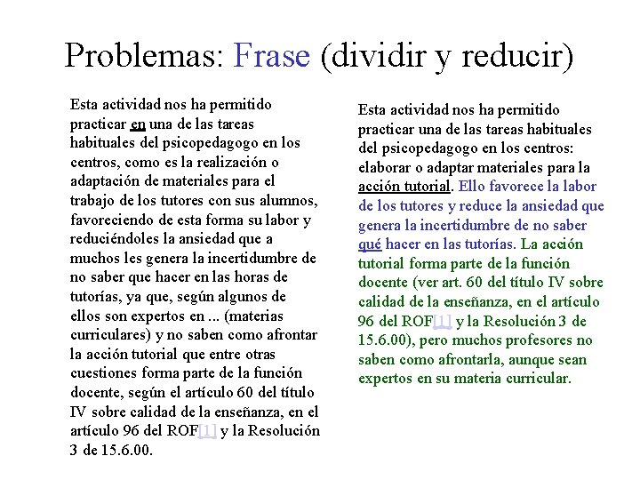 Problemas: Frase (dividir y reducir) Esta actividad nos ha permitido practicar en una de