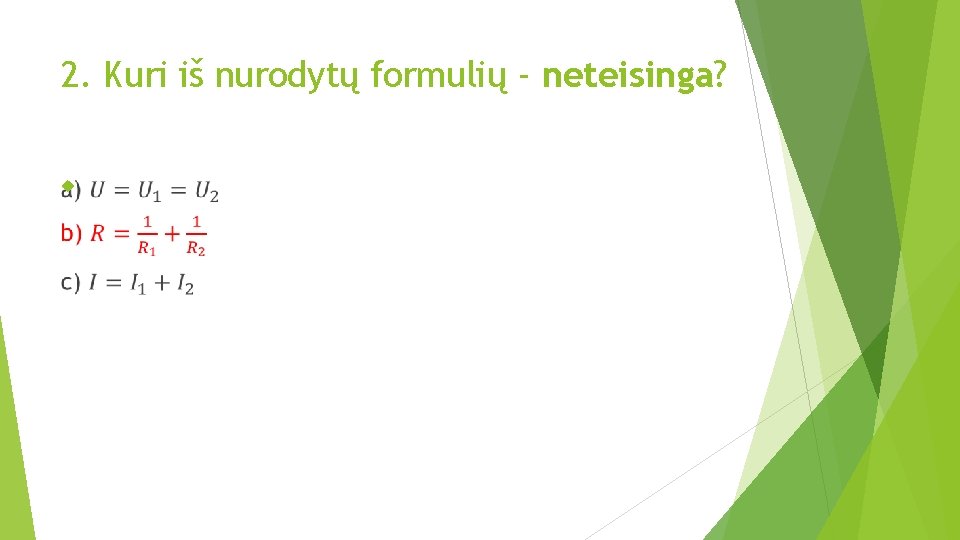 2. Kuri iš nurodytų formulių - neteisinga? 