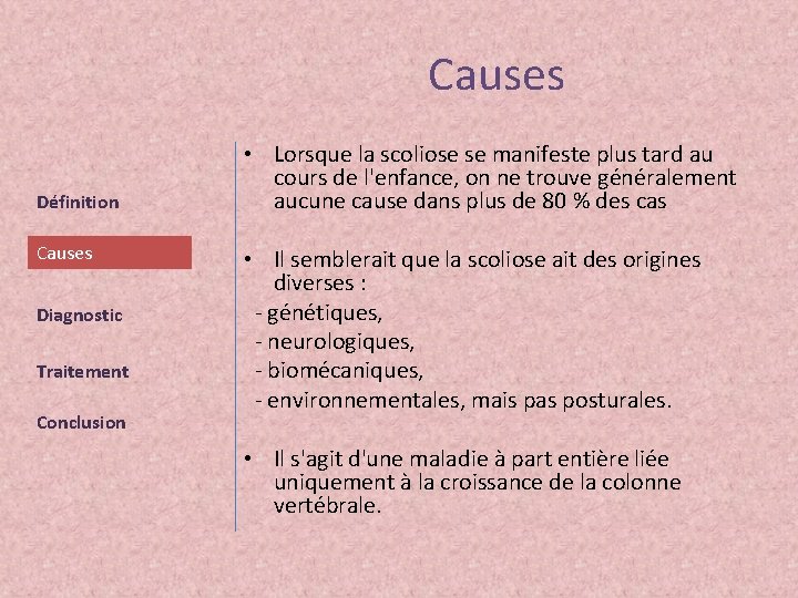 Causes Définition Causes Diagnostic Traitement Conclusion • Lorsque la scoliose se manifeste plus tard