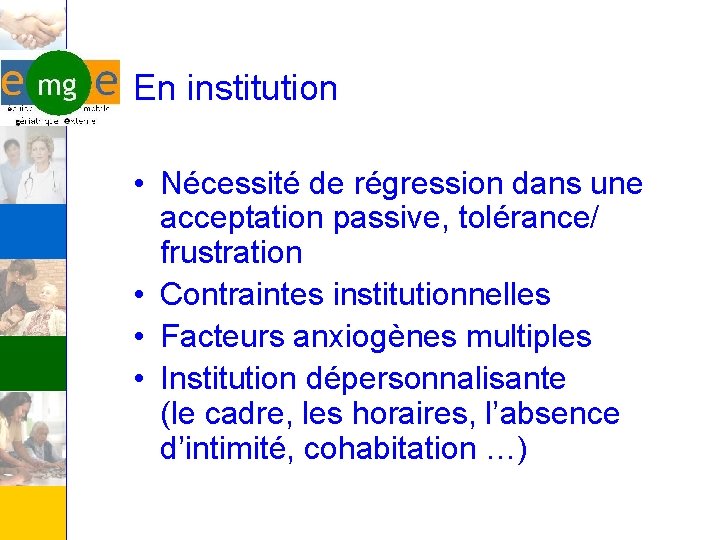 En institution • Nécessité de régression dans une acceptation passive, tolérance/ frustration • Contraintes