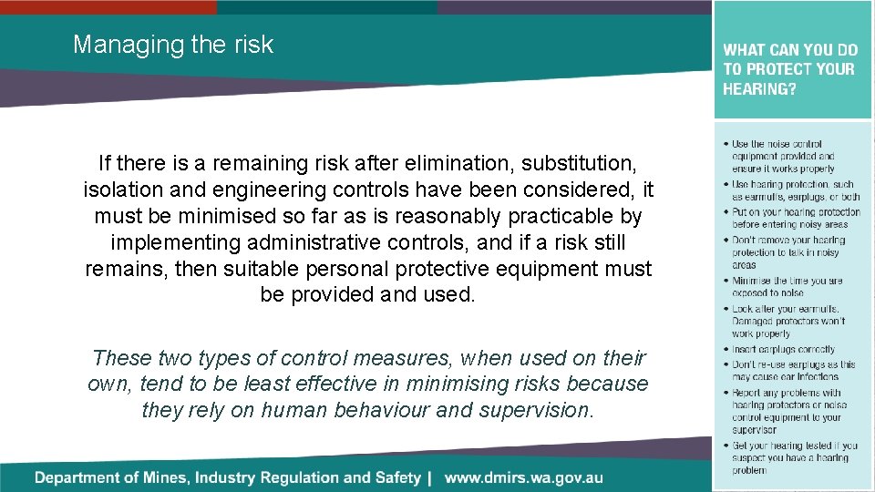 Managing the risk If there is a remaining risk after elimination, substitution, isolation and
