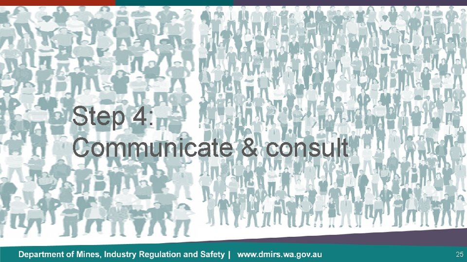 Step 4: Communicate & consult 25 