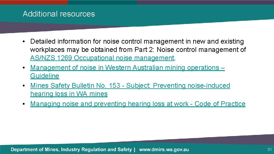 Additional resources • Detailed information for noise control management in new and existing workplaces