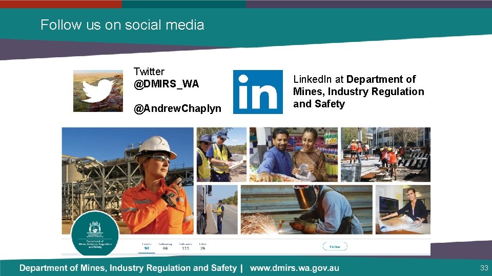 Follow us on social media Twitter @DMIRS_WA @Andrew. Chaplyn Linked. In at Department of