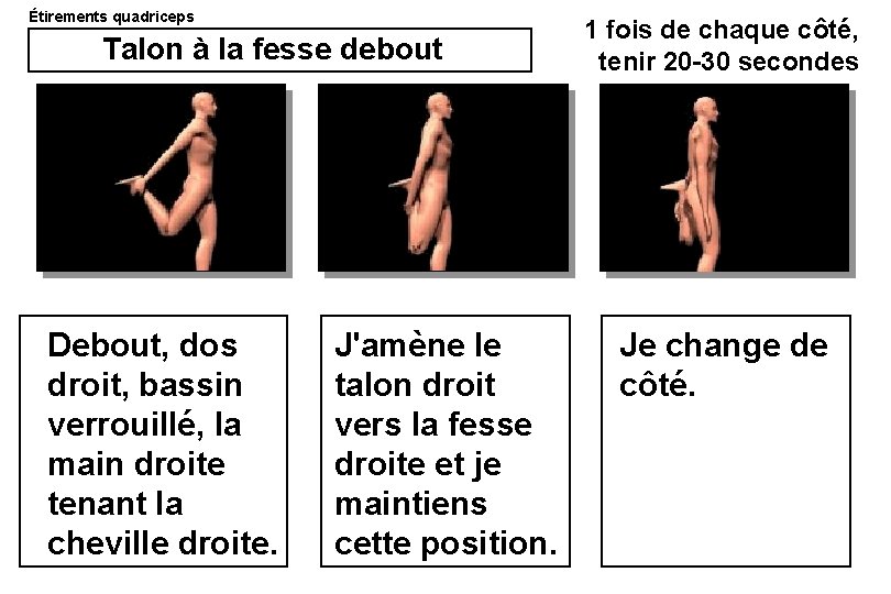 Étirements quadriceps Talon à la fesse debout Debout, dos droit, bassin verrouillé, la main