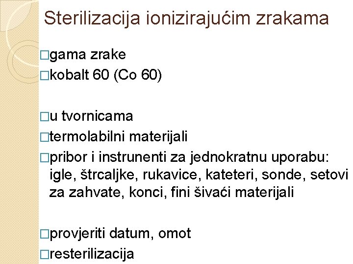 Sterilizacija ionizirajućim zrakama �gama zrake �kobalt 60 (Co 60) �u tvornicama �termolabilni materijali �pribor