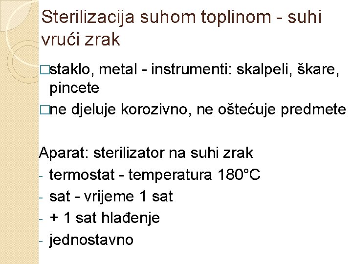 Sterilizacija suhom toplinom - suhi vrući zrak �staklo, metal - instrumenti: skalpeli, škare, pincete